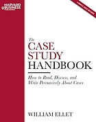 The case study handbook : how to read, discuss, and write persuasively about cases