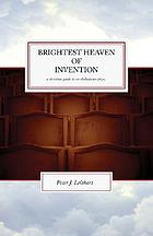 Brightest heaven of invention : a Christian guide to six Shakespeare plays