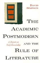 The academic postmodern and the rule of literature : a report on half-knowledge