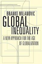 Global Inequality A New Approach for the Age of Globalization