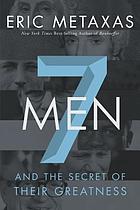 Seven men : and the secret of their greatness