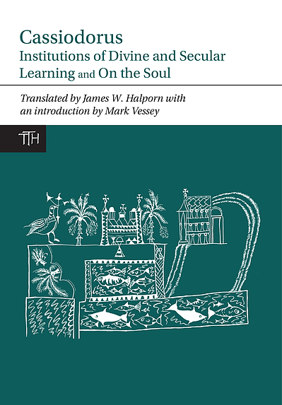 Institutions of divine and secular learning ; and, On the soul ...
