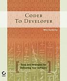 Coder to Developer : Tools and Strategies for Delivering Your Software.