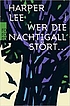 Wer Die nachtigall stört -- : roman ผู้แต่ง: Harper ( Lee