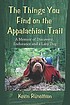 The things you find on the Appalachian Trail : a memoir of discovery, endurance and a lazy dog