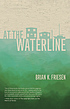 At the waterline : stories from the Columbia River by  Brian K Friesen 