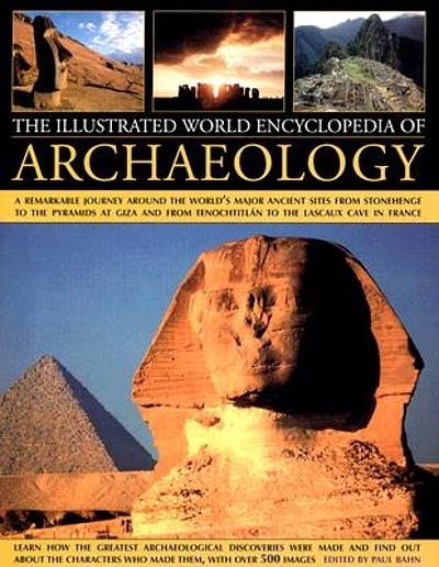 The Illustrated World Encyclopedia Of Archaeology : A Remarkable ...