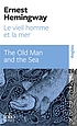 Le vieil homme et la mer = The old man and the... Auteur: Ernest Hemingway