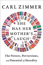 She has her mother's laugh : the powers, perversions, and potential of heredity