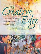 The creative edge : art exercises to celebrate your creative self