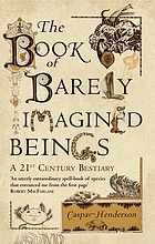 The book of barely imagined beings : a 21st-century bestiary
