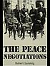 The peace negotiations : a personal narrative by Robert Lansing