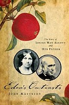 Eden's outcasts : the story of Louisa May Alcott and her father
