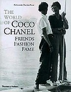 The world of Coco Chanel : friends, fashion, fame