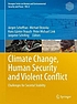 Climate change, human security and violent conflict... by Jürgen Scheffran
