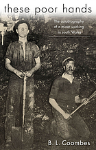 These poor hands : the autobiography of a miner working in South Wales