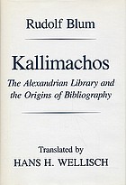 Kallimachos : the Alexandrian Library and the origins of bibliography