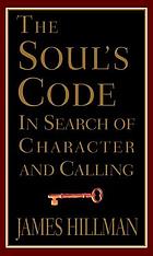 The soul's code : in search of character, [sic] calling, and fate