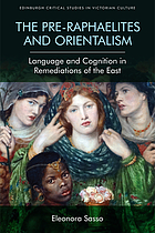 The pre-raphaelites and orientalism : language and cognition in remediations of the East
