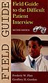 Field guide to the difficult patient interview by  Frederic W Platt 