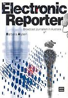 The electronic reporter : broadcast journalism in Australia