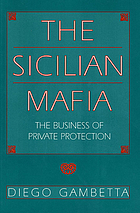 Sicilian Mafia : The Business of Private Protection