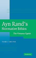 Ayn Rand's normative ethics : the virtuous egoist
