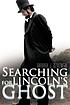Searching for Lincoln's ghost by  Barbara J Dzikowski 