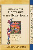 Engaging the doctrine of the Holy Spirit : love and gift in the Trinity and the church