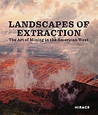 Landscapes of extraction : the art of mining in the American West