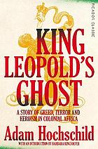 King Leopold's ghost : a story of greed, terror and heroism in Colonial Africa
