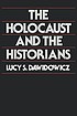 The Holocaust and the historians by  Lucy S Dawidowicz 