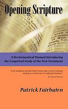Opening scripture : a hermeneutical manual introducing the exegetical study of the New Testament