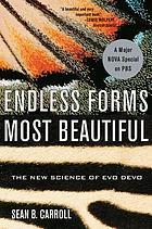 Endless forms most beautiful : the new science of evo devo and the making of the animal kingdom