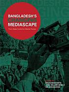 Bangladesh's changing mediascape from state control to market forces