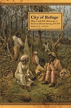 City of refuge : slavery and petitmarronage in the Great Dismal Swamp, 1763-1856