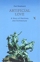 Artificial love : a story of machines and architecture
