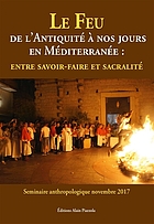 Le feu de l'Antiquité à nos jours en Méditerranée : entre savoir-faire et sacralité