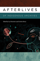 Afterlives of Indigenous archives : essays in honor of The Occom Circle