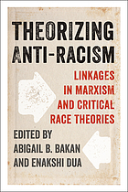 Theorizing anti-racism : linkages in Marxism and critical race theories