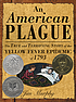 An American plague : the true and terrifying story... by  Jim Murphy 
