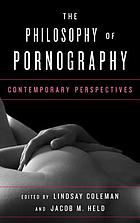 The philosophy of pornography : contemporary perspectives