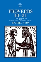 Proverbs 1-9,10-31 : a new translation with introduction and commentary