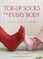 Toe-up socks for every body : adventurous lace, cables, and colorwork from Wendy Knits
