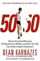 50/50 : secrets I learned running 50 marathons in 50 days