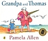 Grandpa and Thomas by  Pamela Allen 