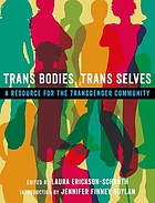 Trans bodies, trans selves : a resource for the transgender community