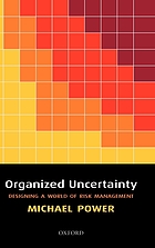Organized uncertainty : designing a world of risk management
