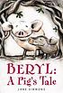 Beryl : a pig's tale by  Jane Simmons 