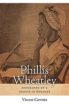 Phillis Wheatley : biography of a genius in bondage